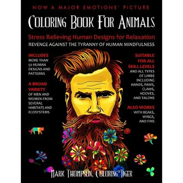 Coloring Book for Animals: Stress Relieving Human Designs for Relaxation: Revenge Against the Tyranny of Human Mindfulness