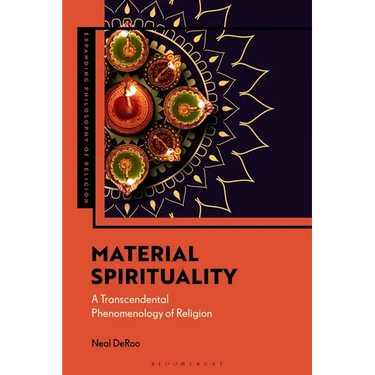 Material Spirituality: A Transcendental Phenomenology of Religion