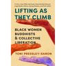 Lifting as They Climb: Black Women Buddhists and Collective Liberation