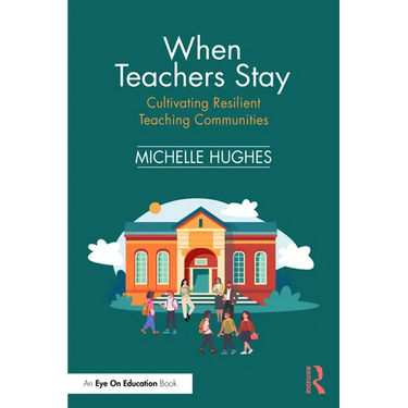 When Teachers Stay: Cultivating Resilient Teaching Communities