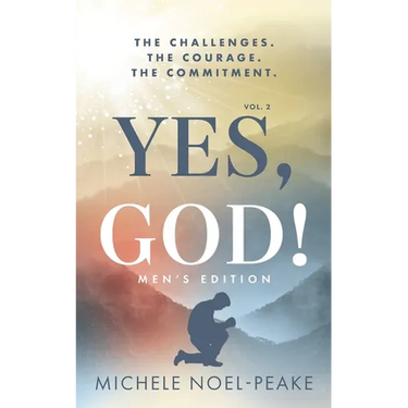 Yes, God! Volume 2 Men's Edition: The Challenges. The Courage. The Commitment.