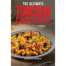 The Ultimate Tunisian Cookbook: 111 Dishes from Tunisia to Cook Right Now
