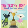 The Trophy Trap: Unleash Your Inner Winner