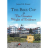 The Bike Cop: In the Greater Weight of Evidence