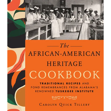 African-American Heritage Cookbook: Traditional Recipes and Fond Remembrances from Alabama's Renowned Tuskegee Institute