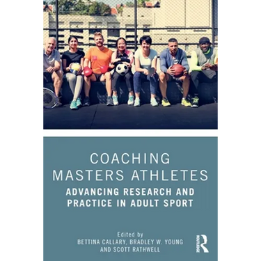Coaching Masters Athletes: Advancing Research and Practice in Adult Sport