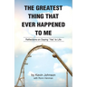 The Greatest Thing That Ever Happened To Me: Reflections on Saying "Yes" to Life