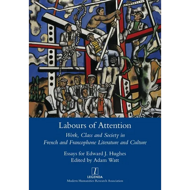 Labours of Attention: Work, Class and Society in French and Francophone Literature and Culture