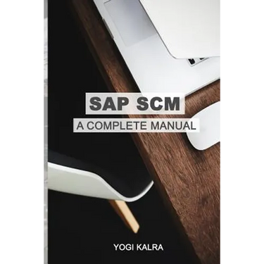 SAP Scm: A Complete Manual: Supply Chain & Business Processes in SAP