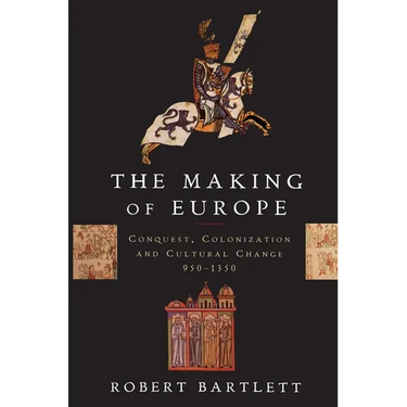 The Making of Europe: Conquest, Colonization, and Cultural Change, 950-1350