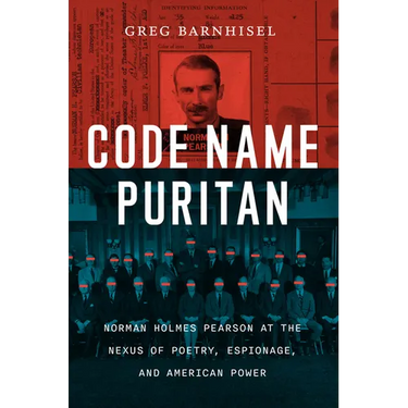 Code Name Puritan: Norman Holmes Pearson at the Nexus of Poetry, Espionage, and American Power