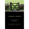 Meaning of Property: Freedom, Community, and the Legal Imagination