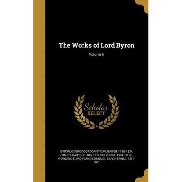The Works of Lord Byron; Volume 6