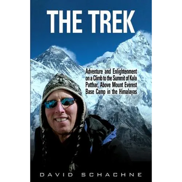 The Trek: Adventure and Enlightenment on a Climb to the Summit of Kala Patthar, Above Mount Everest Base Camp in the Himalayas