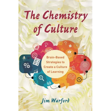 The Chemistry of Culture: Brain-Based Strategies to Create a Culture of Learning
