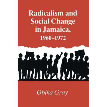 Radicalism and Social Change in Jamaica, 1960-1972