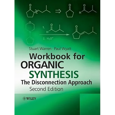 Workbook for Organic Synthesis: The Disconnection Approach