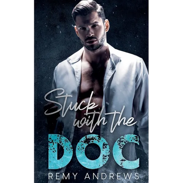 Stuck with the Doc: An Opposites Attract Romance