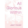 All Glorious Within