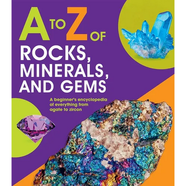 A to Z of Rocks, Minerals, and Gems