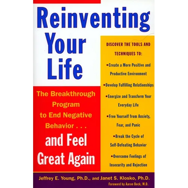Reinventing Your Life: How to Break Free from Negative Life Patterns and Feel Good Again