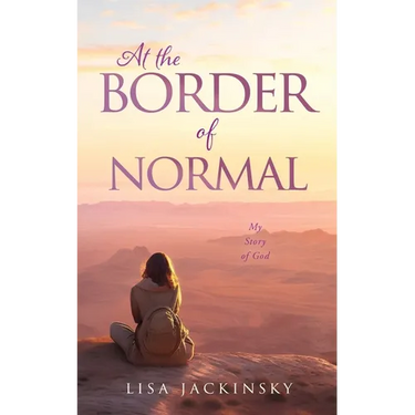 At the Border of Normal: My Story of God