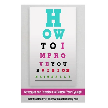 How To Improve Your Vision Naturally: Strategies and Exercises to Restore Your Eyesight