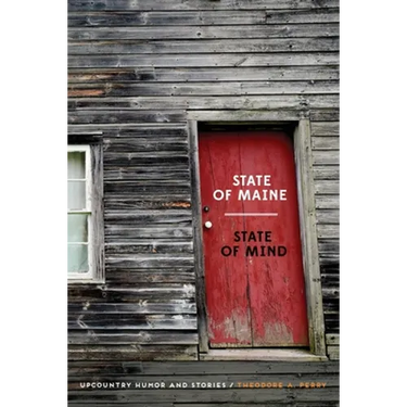 State of Maine - State of Mind: Upcountry Humor and Stories