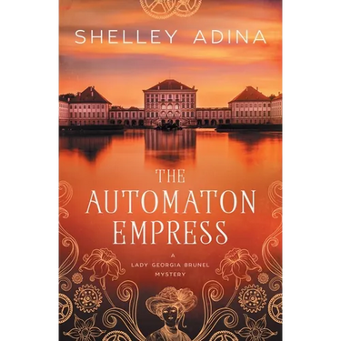 The Automaton Empress: A steampunk adventure mystery