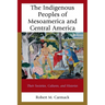 The Indigenous Peoples of Mesoamerica and Central America: Their Societies, Cultures, and Histories