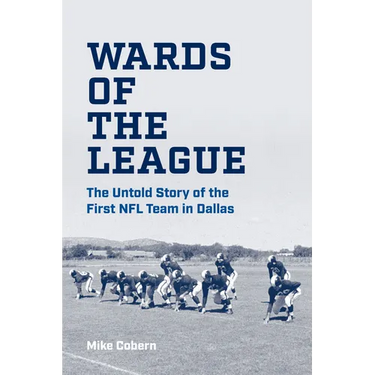 Wards of the League: The Untold Story of the First NFL Team in Dallas