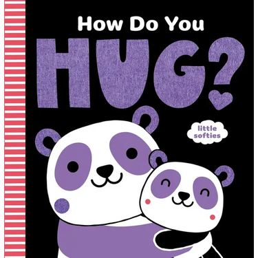How Do You Hug?: A Little Softies Board Book