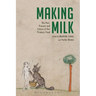 Making Milk: The Past, Present and Future of Our Primary Food