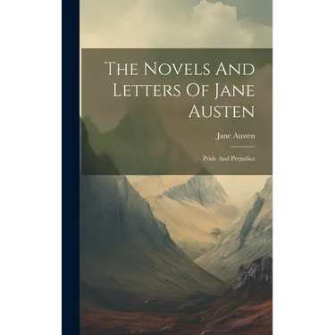 The Novels And Letters Of Jane Austen: Pride And Prejudice