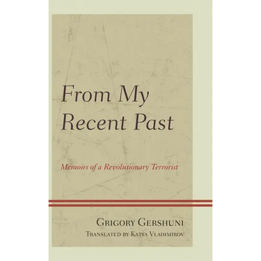 From My Recent Past: Memoirs of a Revolutionary Terrorist