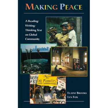 Making Peace: A Reading/Writing/Thinking Text on Global Community