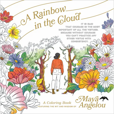 A Rainbow in the Cloud: A Coloring Book Featuring the Wit and Wisdom of Maya Angelou