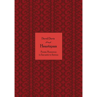 Heartspan: Poems, Humorous to Sarcastic to Serious