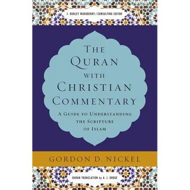 The Quran with Christian Commentary: A Guide to Understanding the Scripture of Islam