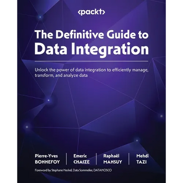 The Definitive Guide to Data Integration: Unlock the power of data integration to efficiently manage, transform, and analyze data