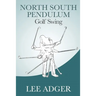 North-South Pendulum Golf Swing