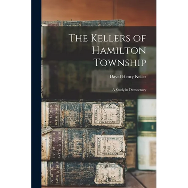 The Kellers of Hamilton Township: A Study in Democracy
