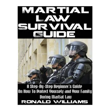 Martial Law Survival Guide: A Step-By-Step Beginner's Guide On How To Protect Yourself and Your Family During Martial Law