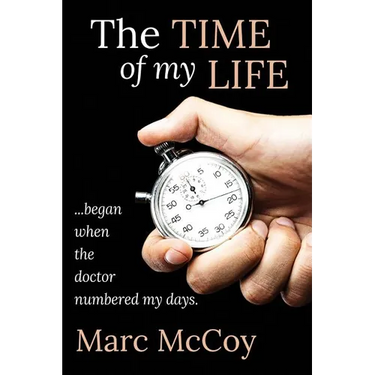 The Time of My Life: ...began when the doctor numbered my days