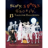 Scary, Spooky, Ghostly: 13 Tales for Halloween