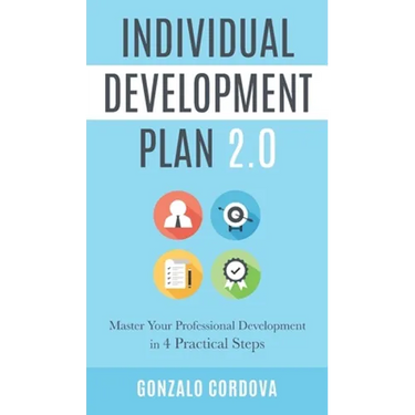 Individual Development Plan 2.0: Master Your Professional Development in 4 Practical Steps