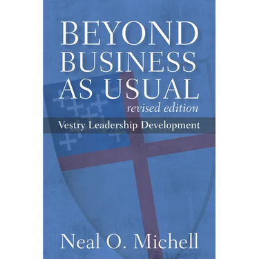 Beyond Business as Usual, Revised Edition: Vestry Leadership Development