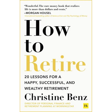 How to Retire: 20 Lessons for a Happy, Successful, and Wealthy Retirement