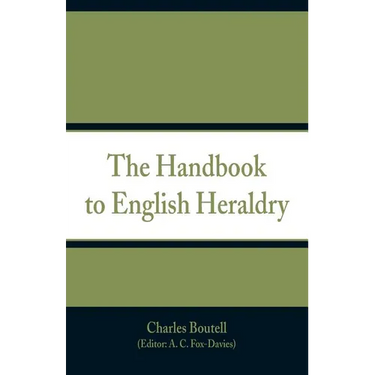 The Handbook to English Heraldry