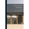 The Seal of History: Our Inheritance in the Great Seal of "Manasseh," the United States of America: its History and Heraldry; and its Signi